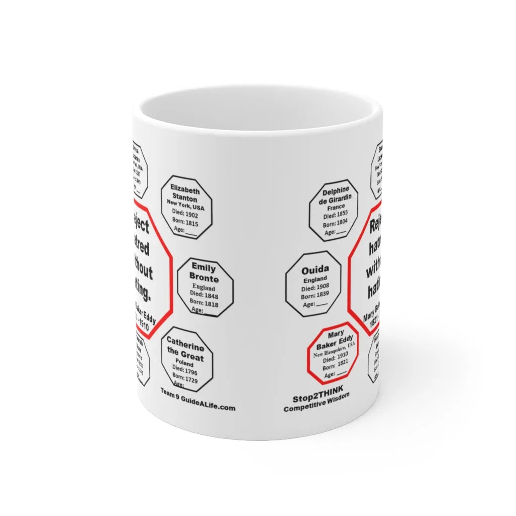 MW-9.6- Reject hatred without hating.  -  Mary Baker Eddy  1821 - 1910 - Drink Wisely in MugWisdom - Ceramic  11oz cup