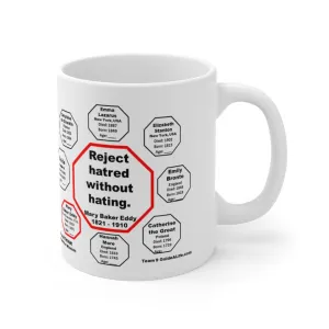MW-9.6- Reject hatred without hating.  -  Mary Baker Eddy  1821 - 1910 - Drink Wisely in MugWisdom - Ceramic  11oz cup