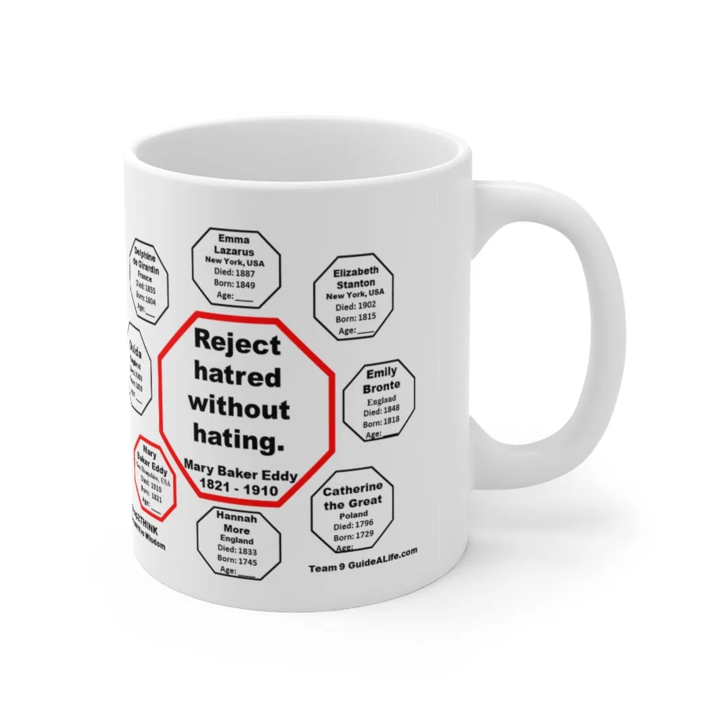 MW-9.6- Reject hatred without hating.  -  Mary Baker Eddy  1821 - 1910 - Drink Wisely in MugWisdom - Ceramic  11oz cup