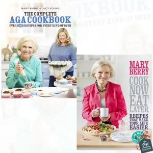 The Complete Aga Cookbook and Cook Now, Eat Later 2 Books Collection Set
