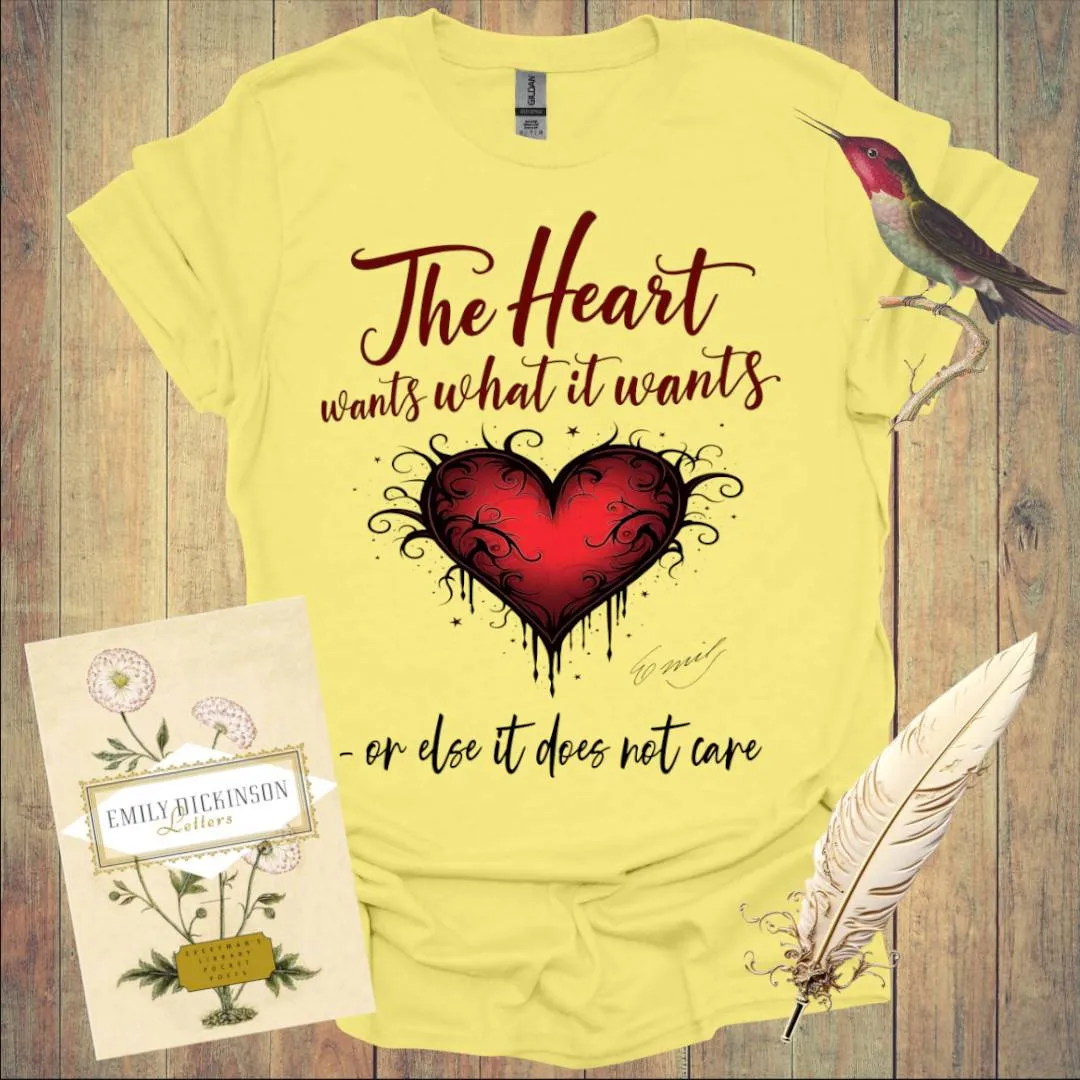 The Heart wants what It wants T-Shirt