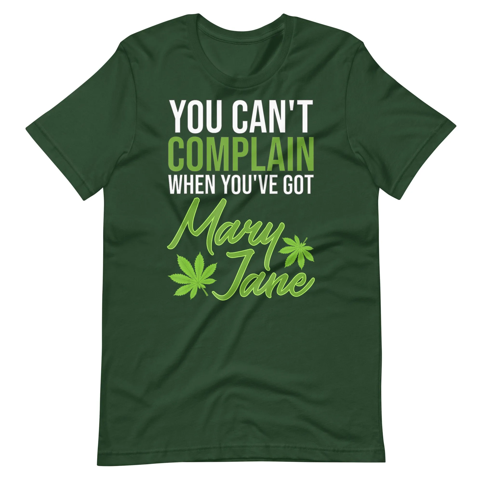You Can't Complain When You've Got Mary Jane Unisex t-shirt